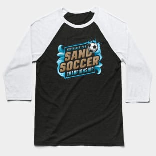 North American Sand Soccer Championship - Beach Soccer Event Baseball T-Shirt